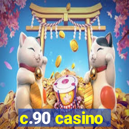 c.90 casino